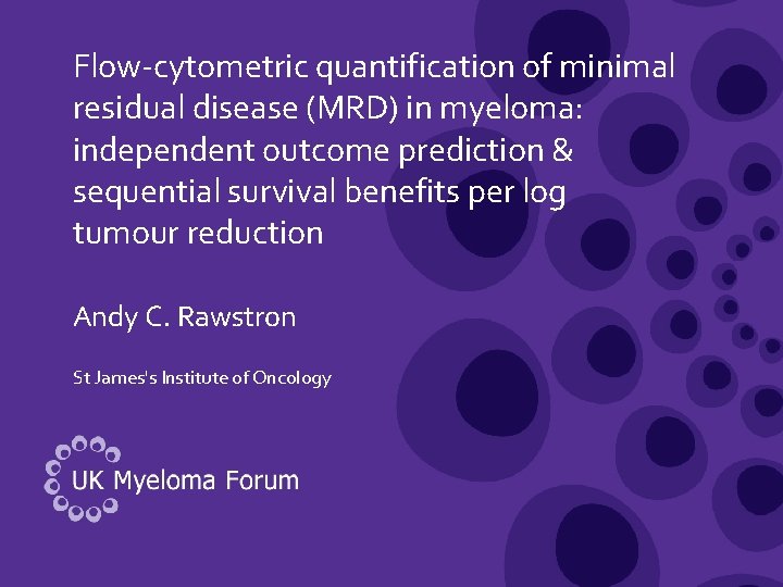 Flow-cytometric quantification of minimal residual disease (MRD) in myeloma: independent outcome prediction & sequential
