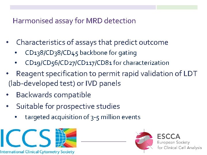 Harmonised assay for MRD detection • Characteristics of assays that predict outcome • •