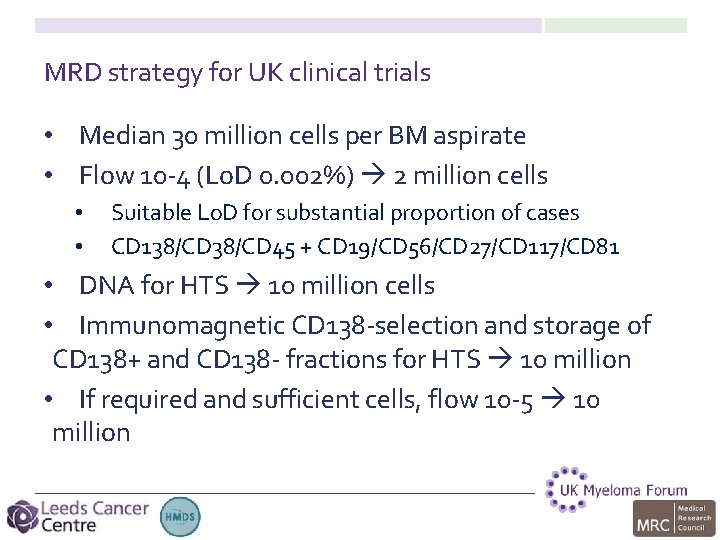 MRD strategy for UK clinical trials • Median 30 million cells per BM aspirate