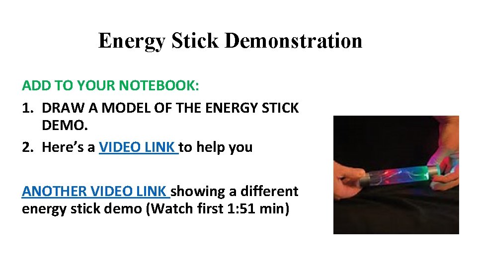 Energy Stick Demonstration ADD TO YOUR NOTEBOOK: 1. DRAW A MODEL OF THE ENERGY