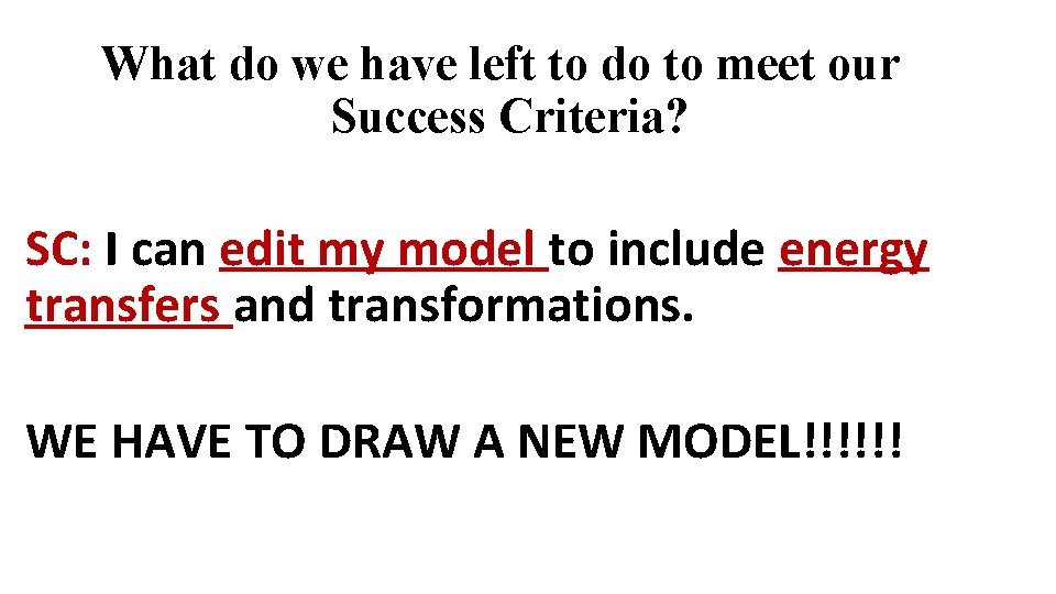 What do we have left to do to meet our Success Criteria? SC: I