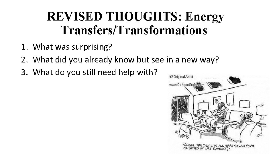 REVISED THOUGHTS: Energy Transfers/Transformations 1. What was surprising? 2. What did you already know