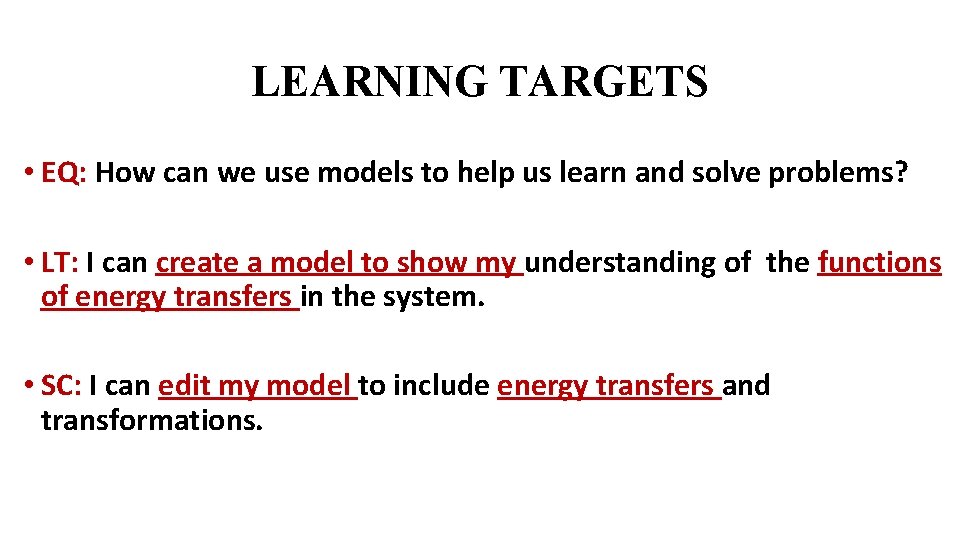 LEARNING TARGETS • EQ: How can we use models to help us learn and