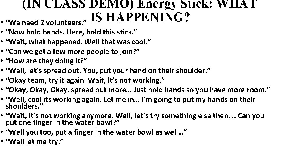 (IN CLASS DEMO) Energy Stick: WHAT • “We need 2 volunteers. ” IS HAPPENING?