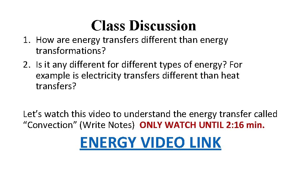 Class Discussion 1. How are energy transfers different than energy transformations? 2. Is it