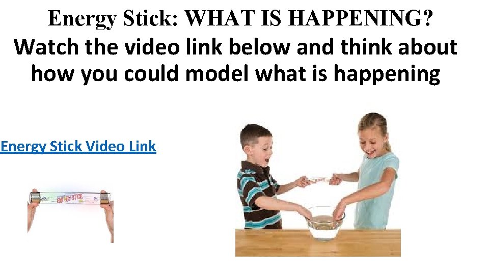Energy Stick: WHAT IS HAPPENING? Watch the video link below and think about how