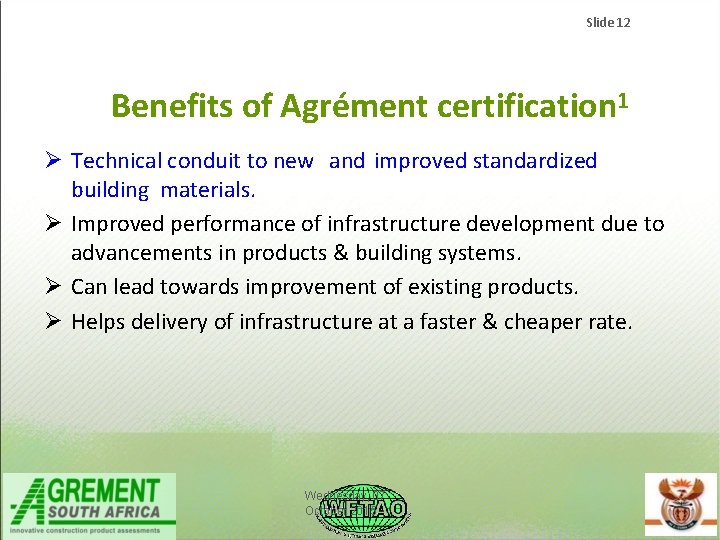 Slide 12 Benefits of Agrément certification 1 Technical conduit to new and improved standardized Slide 12 Benefits of Agrément certification 1 Technical conduit to new and improved standardized