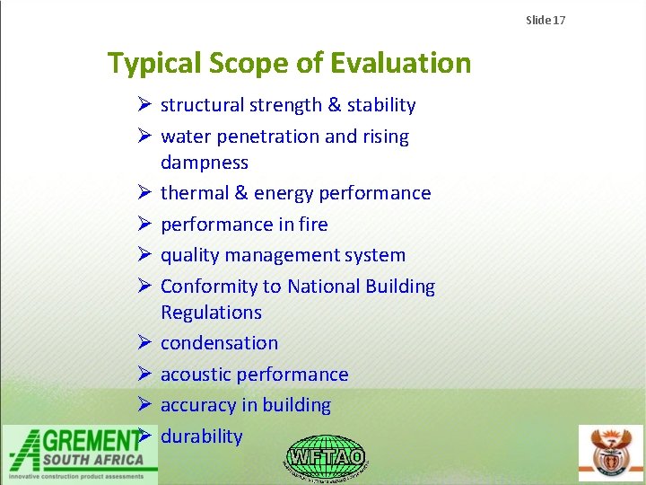 Slide 17 Typical Scope of Evaluation structural strength & stability water penetration and rising Slide 17 Typical Scope of Evaluation structural strength & stability water penetration and rising
