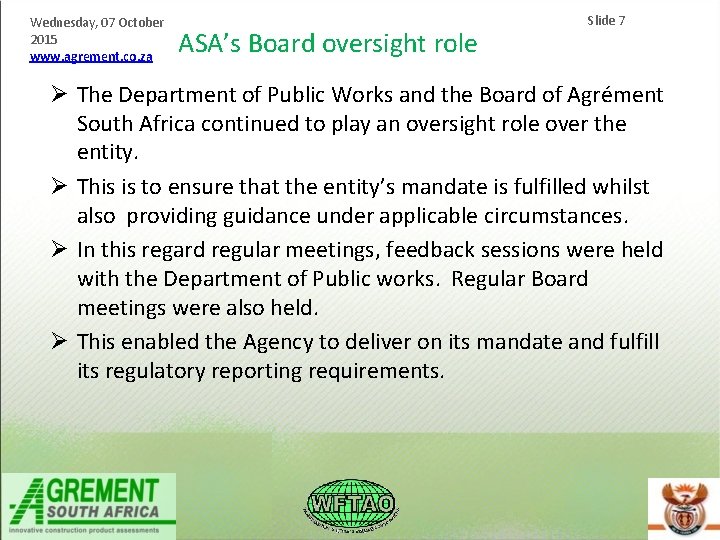 Wednesday, 07 October 2015 www. agrement. co. za ASA’s Board oversight role Slide 7 Wednesday, 07 October 2015 www. agrement. co. za ASA’s Board oversight role Slide 7