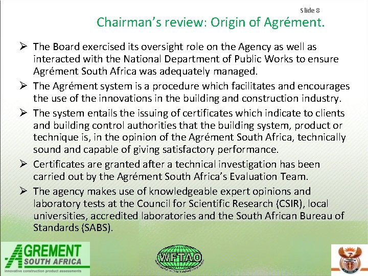 Slide 8 Chairman’s review: Origin of Agrément. The Board exercised its oversight role on Slide 8 Chairman’s review: Origin of Agrément. The Board exercised its oversight role on