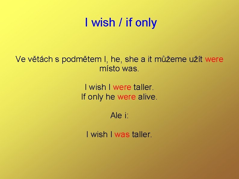 I wish / if only Ve větách s podmětem I, he, she a it