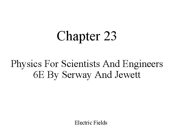 Chapter 23 Physics For Scientists And Engineers 6