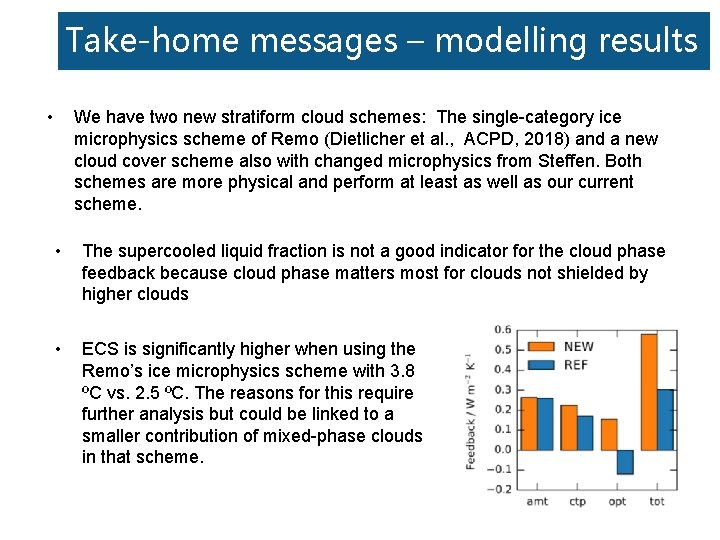 Take-home messages – modelling results • We have two new stratiform cloud schemes: The