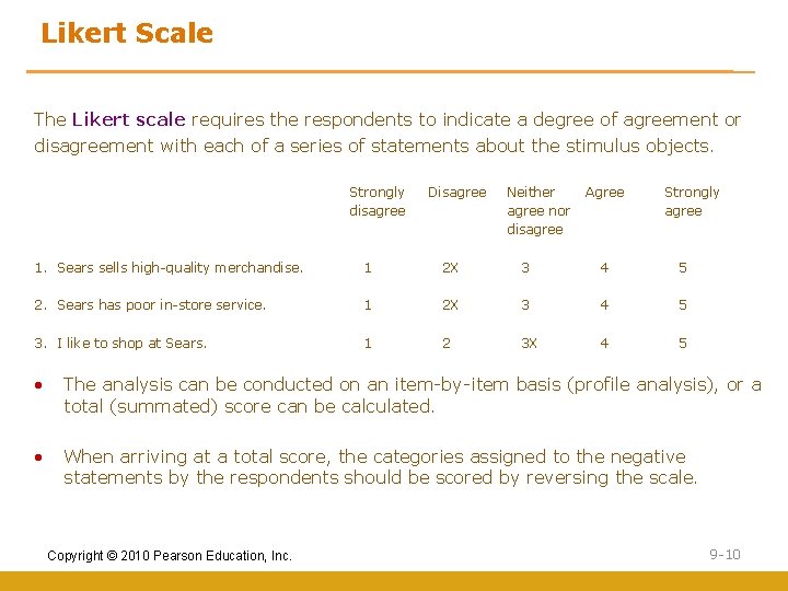 Likert Scale The Likert scale requires the respondents to indicate a degree of agreement