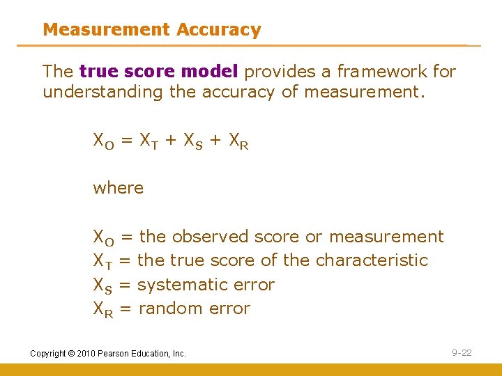 Measurement Accuracy The true score model provides a framework for understanding the accuracy of