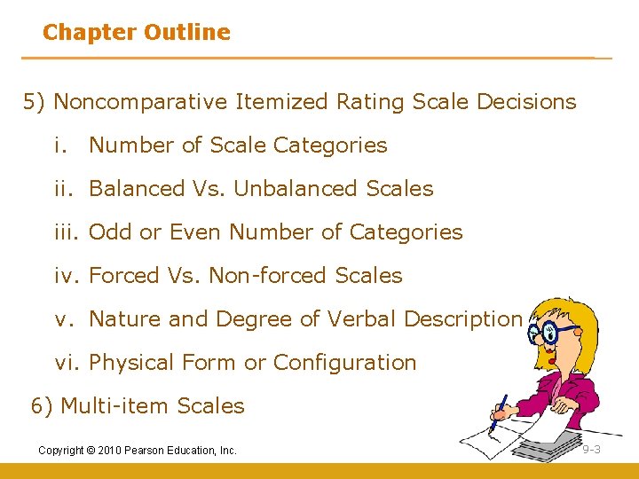 Chapter Outline 5) Noncomparative Itemized Rating Scale Decisions i. Number of Scale Categories ii.