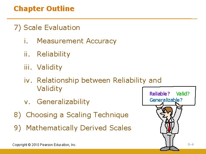 Chapter Outline 7) Scale Evaluation i. Measurement Accuracy ii. Reliability iii. Validity iv. Relationship