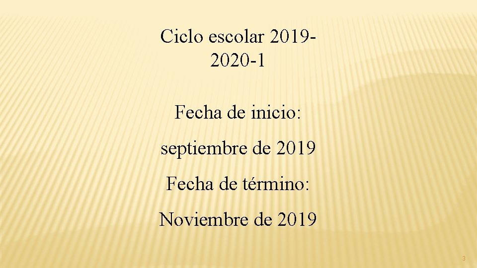 Ciclo escolar 20192020 -1 Fecha de inicio: septiembre de 2019 Fecha de término: Noviembre