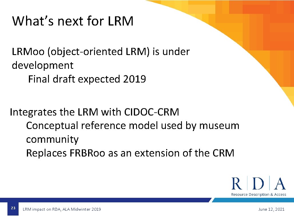 What’s next for LRMoo (object-oriented LRM) is under development Final draft expected 2019 Integrates