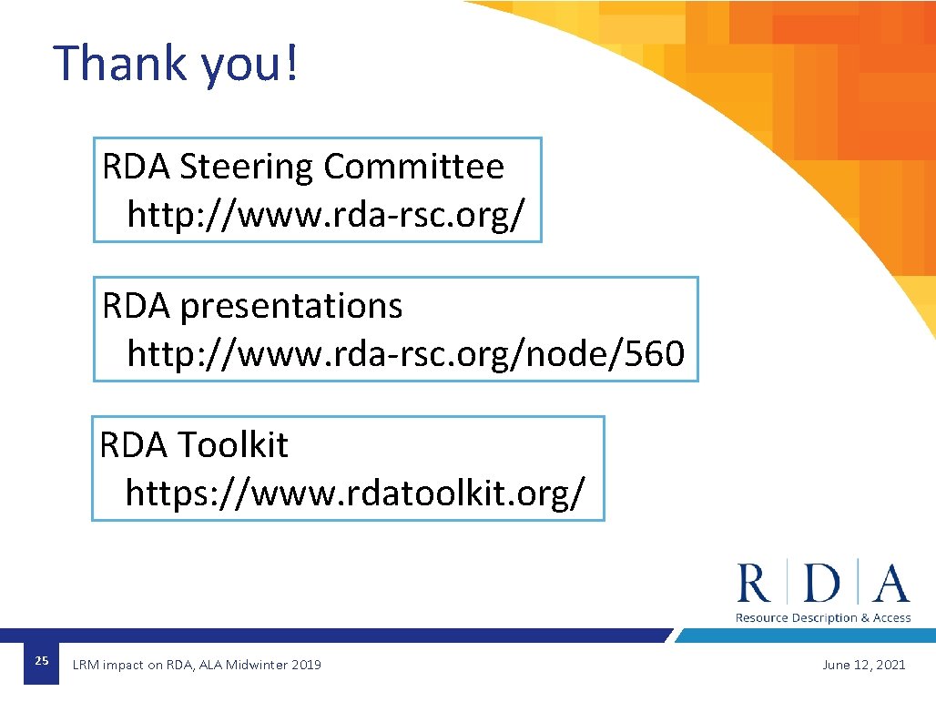 Thank you! RDA Steering Committee http: //www. rda-rsc. org/ RDA presentations http: //www. rda-rsc.
