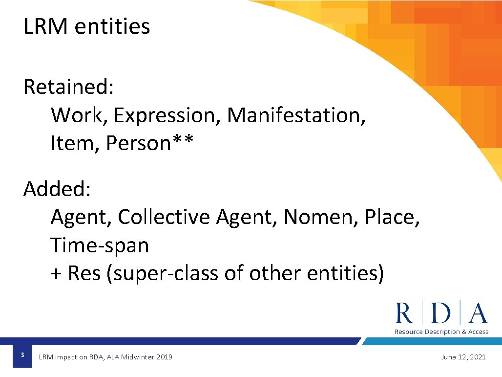 LRM entities Retained: Work, Expression, Manifestation, Item, Person** Added: Agent, Collective Agent, Nomen, Place,