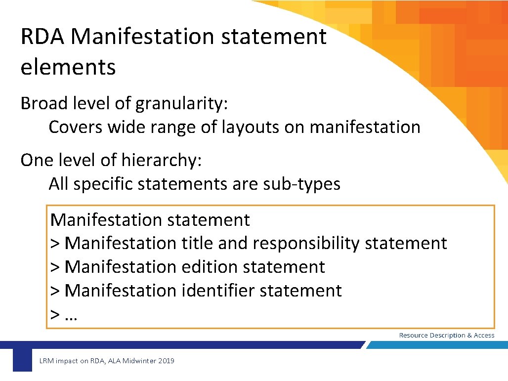 RDA Manifestation statement elements Broad level of granularity: Covers wide range of layouts on