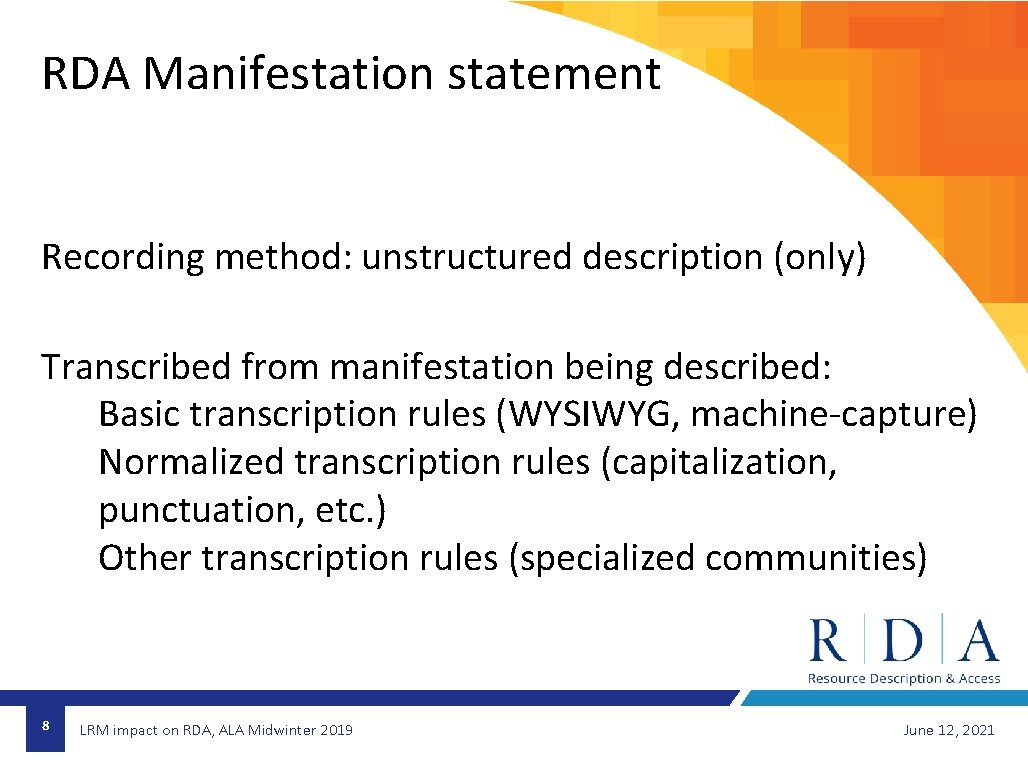 RDA Manifestation statement Recording method: unstructured description (only) Transcribed from manifestation being described: Basic