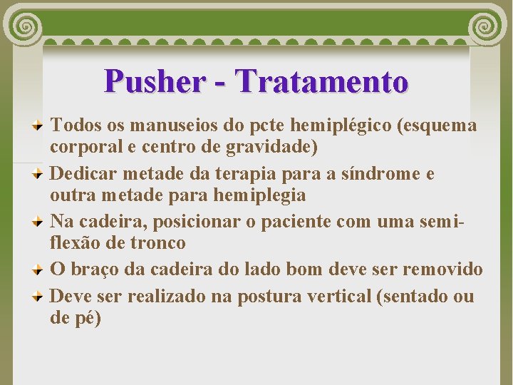 Pusher - Tratamento Todos os manuseios do pcte hemiplégico (esquema corporal e centro de