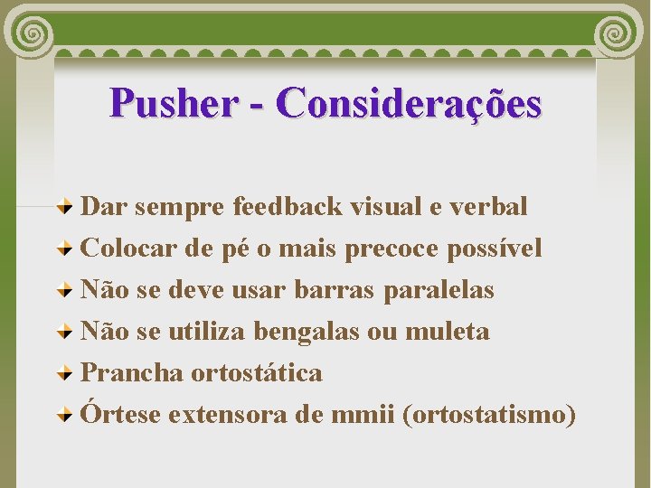 Pusher - Considerações Dar sempre feedback visual e verbal Colocar de pé o mais
