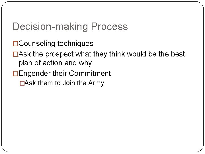 Decision-making Process �Counseling techniques �Ask the prospect what they think would be the best