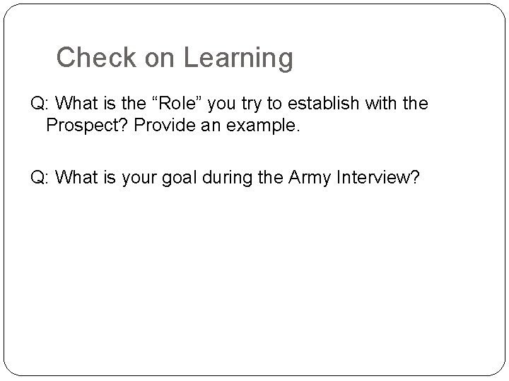 Check on Learning Q: What is the “Role” you try to establish with the