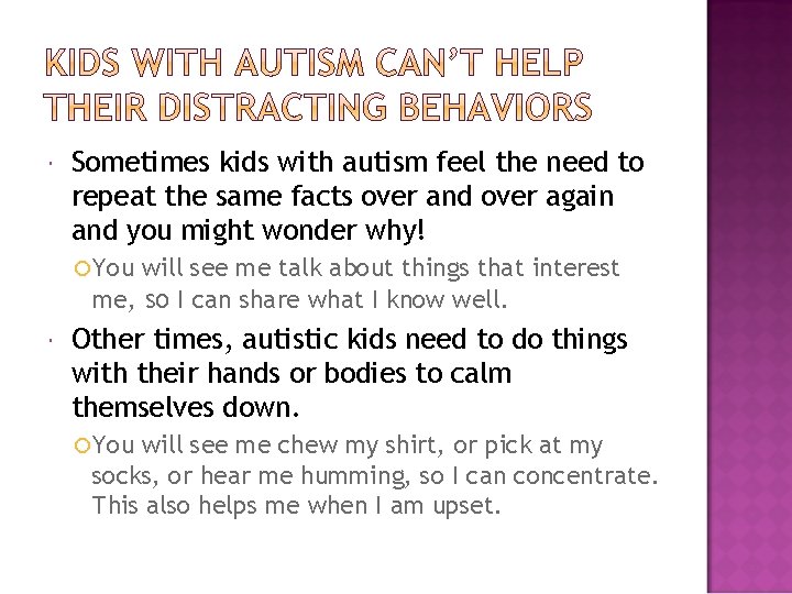  Sometimes kids with autism feel the need to repeat the same facts over