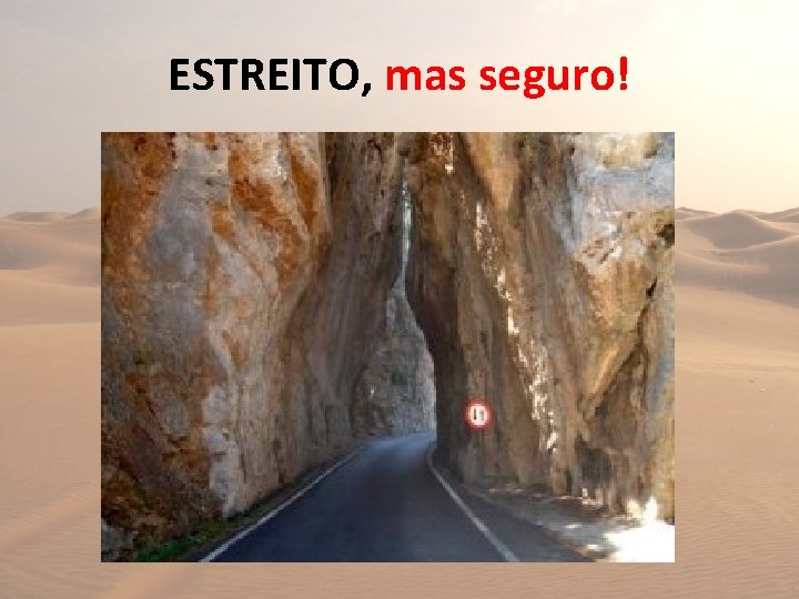 ESTREITO, mas seguro! 