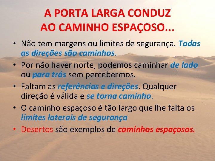 A PORTA LARGA CONDUZ AO CAMINHO ESPAÇOSO. . . • Não tem margens ou