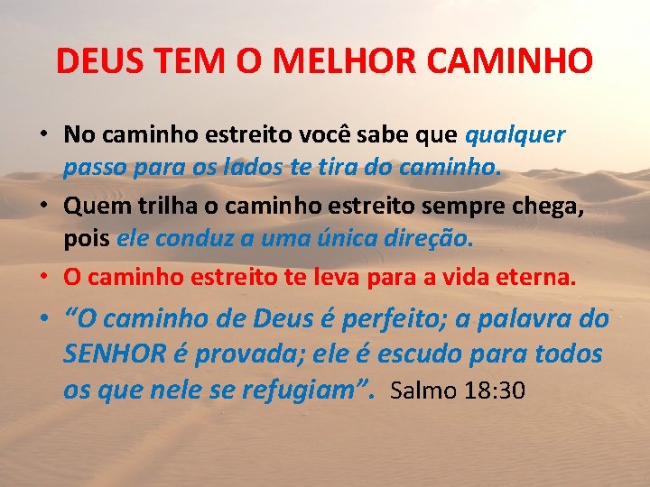 DEUS TEM O MELHOR CAMINHO • No caminho estreito você sabe qualquer passo para