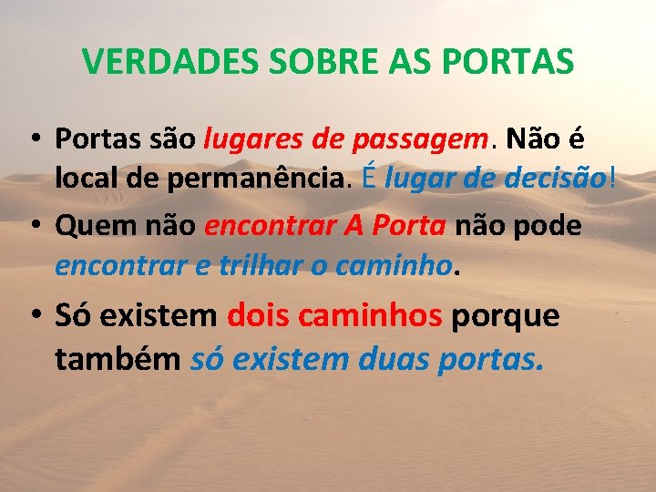 VERDADES SOBRE AS PORTAS • Portas são lugares de passagem. Não é local de
