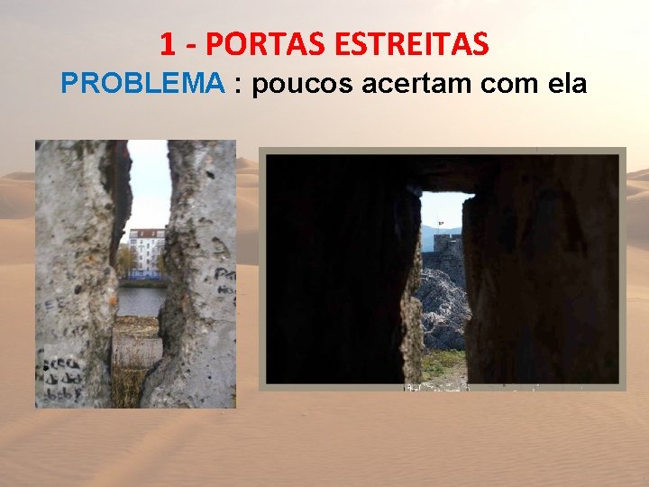 1 - PORTAS ESTREITAS PROBLEMA : poucos acertam com ela 