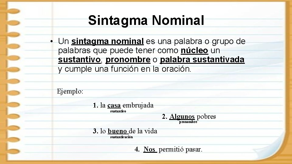 Sintagma Nominal • Un sintagma nominal es una palabra o grupo de palabras que