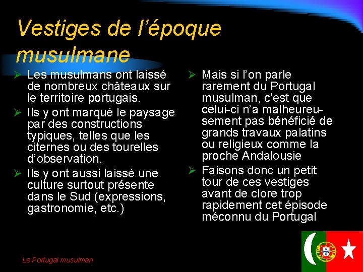 Vestiges de l’époque musulmane Ø Les musulmans ont laissé de nombreux châteaux sur le