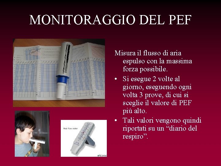 MONITORAGGIO DEL PEF Misura il flusso di aria espulso con la massima forza possibile.