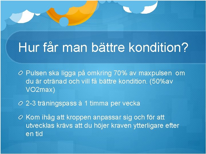 Hur får man bättre kondition? Pulsen ska ligga på omkring 70% av maxpulsen om