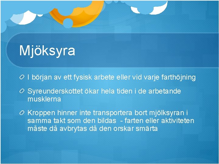 Mjöksyra I början av ett fysisk arbete eller vid varje farthöjning Syreunderskottet ökar hela