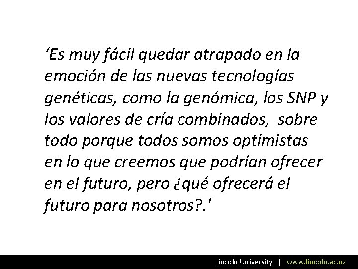 ‘Es muy fácil quedar atrapado en la emoción de las nuevas tecnologías genéticas, como