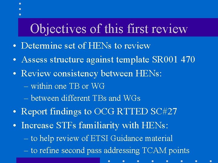 Objectives of this first review • Determine set of HENs to review • Assess