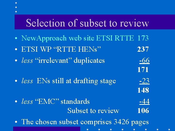 Selection of subset to review • New. Approach web site ETSI RTTE 173 •