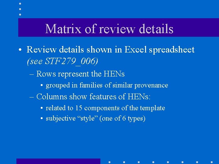 Matrix of review details • Review details shown in Excel spreadsheet (see STF 279_006)