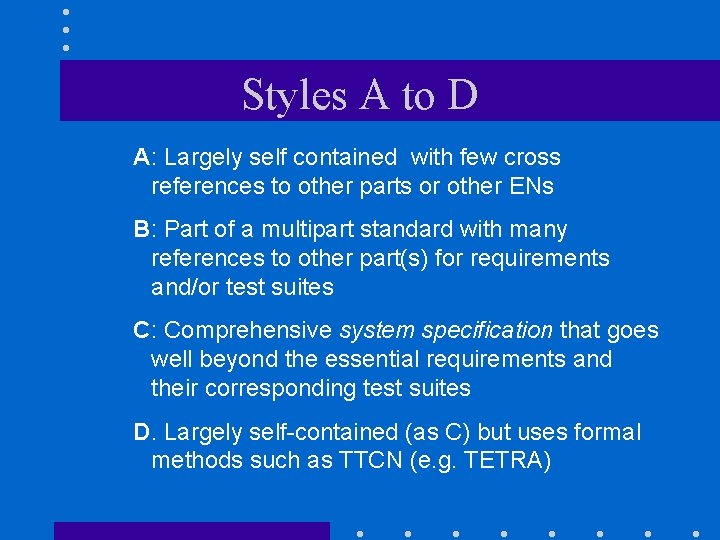 Styles A to D A: Largely self contained with few cross references to other