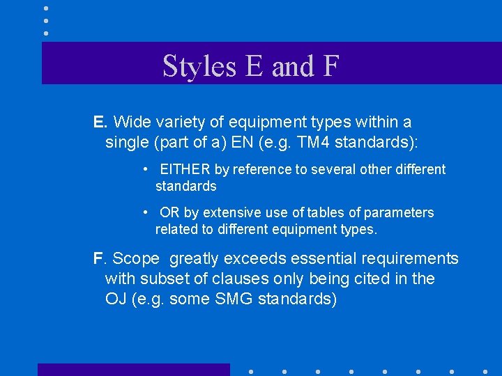 Styles E and F E. Wide variety of equipment types within a single (part