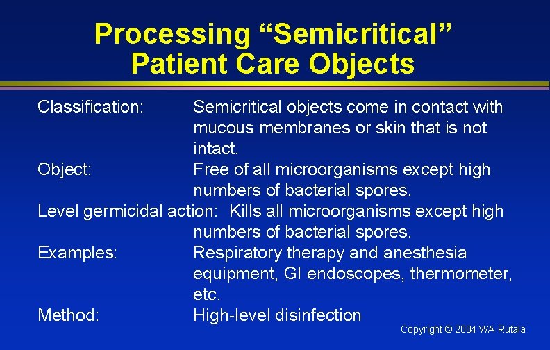 Processing “Semicritical” Patient Care Objects Classification: Semicritical objects come in contact with mucous membranes