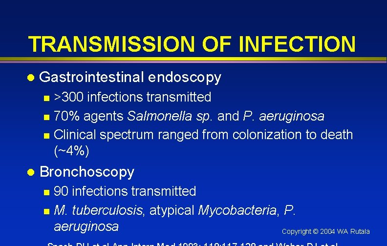 TRANSMISSION OF INFECTION l Gastrointestinal endoscopy >300 infections transmitted n 70% agents Salmonella sp.